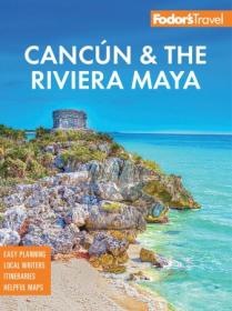 Fodor's Cancun & the Riviera Maya - With Tulum, Cozumel, and the Best of the Yucatan (Fodor's Travel Guides), 7th Edition