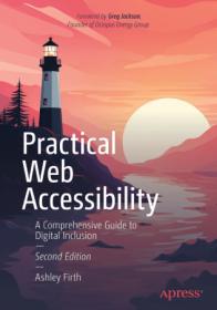 Practical Web Accessibility - A Comprehensive Guide to Digital Inclusion, 2nd Edition (True PDF,EPUB)