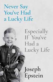 Never Say You've Had a Lucky Life - Especially If You've Had a Lucky Life