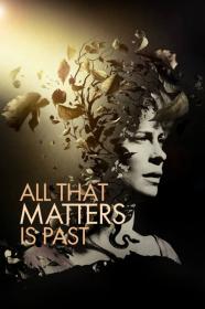All That Matters Is Past (2012) [720p] [BluRay] <span style=color:#fc9c6d>[YTS]</span>