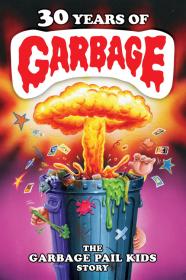 30 Years Of Garbage The Garbage Pail Kids Story (2017) [720p] [BluRay] <span style=color:#fc9c6d>[YTS]</span>