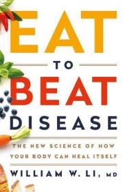 Eat to Beat Disease The New Science of How Your Body Can Heal Itself