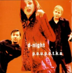 D-Night - P O U P A T K O  (1999)