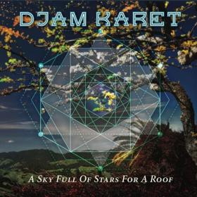 Djam Karet - 2019 - A Sky Full Of Stars For A Roof