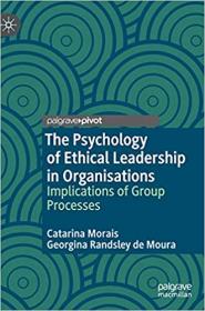 The Psychology of Ethical Leadership in Organisations- Implications of Group Processes