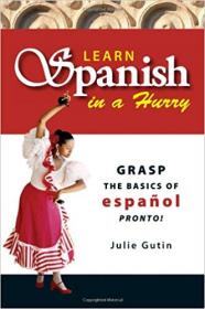 Learn Spanish In A Hurry Grasp the Basics of Espanol Pronto!