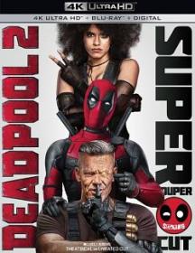 Deadpool 2 (Super Duper Cut UNRATED) - 2018 - HDR 2160p - PARISTOCAT