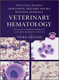 Veterinary Hematology- Atlas of Common Domestic and Non-Domestic Species, Third Edition