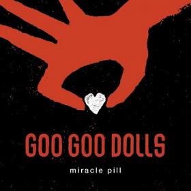 The Goo Goo Dolls - Miracle Pill [2019-Single]