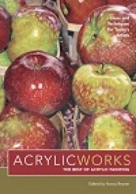 AcrylicWorks - The Best of Acrylic Painting -  Ideas and Techniques for Today's Artists
