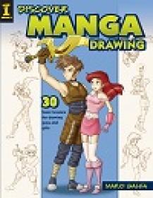Discover Manga Drawing - 30 Easy Lessons for Drawing Guys And Girls
