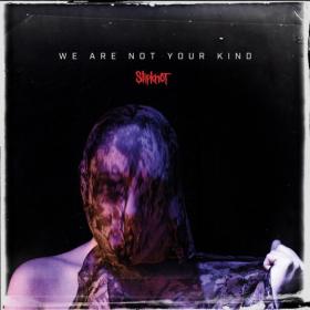 Slipknot - We Are Not Your Kind (2019) [CD FLAC]