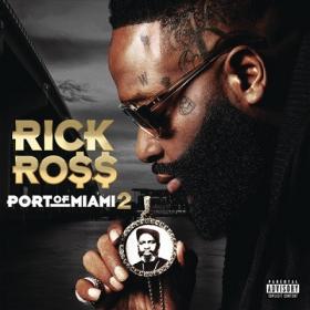 Rick Ross - Port of Miami 2 [2019-Album]