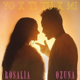 ROSALIA & Ozuna - Yo x Ti, Tu x Mi [2019-Single]