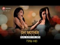 Oh Mother 2 (2019) Addatimes Originals (E01 - 07) Dual Aud ( Hin, Ben )720p HDRip