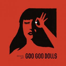 The Goo Goo Dolls - Miracle Pill (2019)