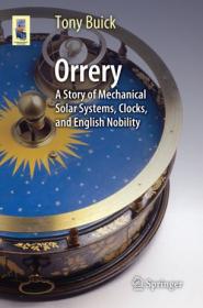 Orrery- A Story of Mechanical Solar Systems, Clocks, and English Nobility (True PDF)