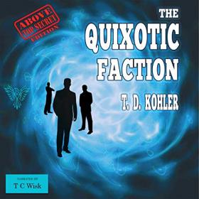 T  D  Kohler - 2019 - The Quixotic Faction (Sci-Fi)