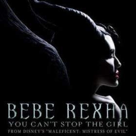 Bebe Rexha - You Can't Stop The Girl (From Disney's _Maleficent_ Mistress of Evil_)