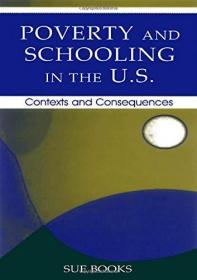 Poverty and Schooling in the U S - Contexts and Consequences (Sociocultural, Political, and Historical Studies in Education)