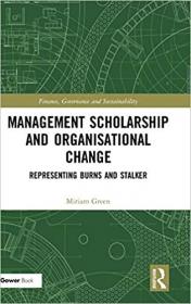 Management Scholarship and Organisational Change- Representing Burns and Stalker (Finance, Governance and Sustainability)