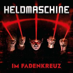 Heldmaschine - Im Fadenkreuz (2019) [FLAC]