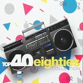 Top 40 Eighties - The Ultimate Top 40 Collection (2019) fl