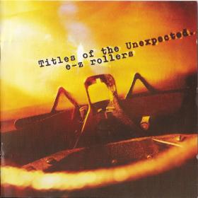 E-Z Rollers - Titles Of The Unexpected [2CD] (2003) MP3 320kbps Vanila