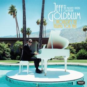 Jeff Goldblum & The Mildred Snitzer Orchestra - I Shouldn’t Be Telling You This (2019) MP3