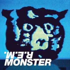R E M  - Monster [Remastered Remix] (19942019) MP3
