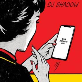 DJ Shadow - Our Pathetic Age (2019) Mp3 320kbps Album [PMEDIA]