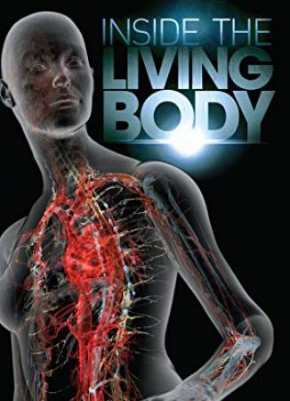[国家地理频道 人体内旅行] Inside The Living Body 720p 2007-MFXZ