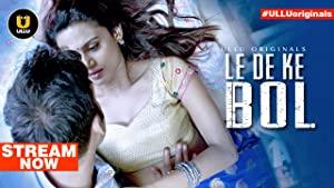 Le De Ke Bol (2019) (18+) (UllU Web Series) S01 All Episodes (01-05) Hindi 720p WEB-DL x264 AAC [Team DRSD]