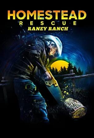 Homestead Rescue Raney Ranch S01E01 Living on the Edge X