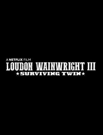 卢顿·万恩怀特三世 Loudon Wainwright III - Surviving Twin 中文字幕 WEBrip AAC 1080p x264-VINEnc